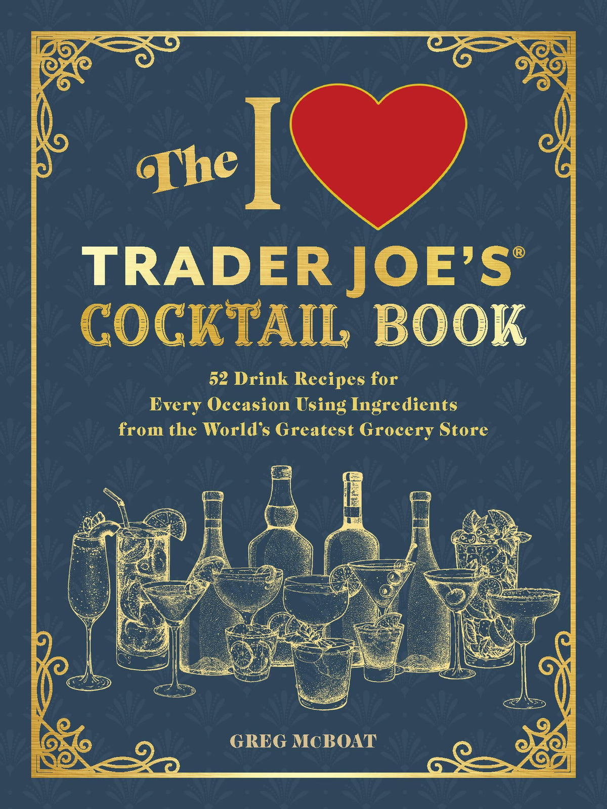 The I Love Trader Joe's® Cocktail Book